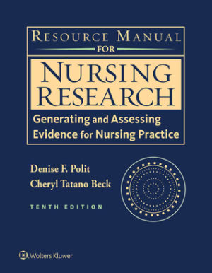 Resource Manual for Nursing Research - Generating and Assessing Evidence for Nursing Practice (10th Edition) Format: PDF eTextbooks ISBN-13: 978-1496313355 ISBN-10: 1496313356 Delivery: Instant Download Authors: Denise F. Polit Publisher: Wolters Kluwer Health