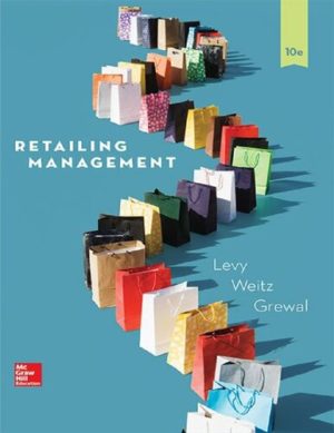 Retailing Management (10th Edition) Format: PDF eTextbooks ISBN-13: 978-1259573088 ISBN-10: 1259573087 Delivery: Instant Download Authors: Michael Levy Publisher: McGraw-Hill Education