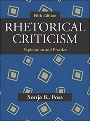 Rhetorical Criticism - Exploration and Practice (Fifth Edition) Format: PDF eTextbooks ISBN-13: 978-1478634898 ISBN-10: 1478634898 Delivery: Instant Download Authors: Sonja K. Foss Publisher: Waveland Press