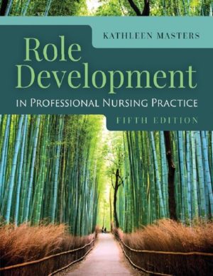 Role Development in Professional Nursing Practice (5th Edition) Format: PDF eTextbooks ISBN-13: 978-1284152913 ISBN-10: 128415291X Delivery: Instant Download Authors: Kathleen Masters Publisher: Jones & Bartlett Learning