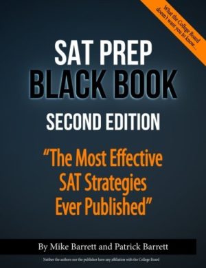 SAT Prep Black Book - The Most Effective SAT Strategies Ever Published (2nd Edition) Format: PDF eTextbooks ISBN-13: 978-0692916162 ISBN-10: 9780692916162 Delivery: Instant Download Authors: Barrett, Mike Publisher: Barrett, Mike