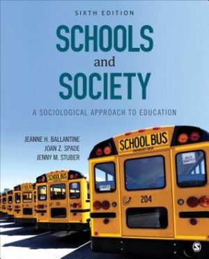 Schools and Society - A Sociological Approach to Education (6th Edition) Format: PDF eTextbooks ISBN-13: 978-1506346977 ISBN-10: 1506346979 Delivery: Instant Download Authors: Jeanne H. Ballantine Publisher: SAGE