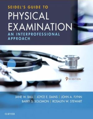 Seidel’s Guide to Physical Examination (9th Edition) Format: PDF eTextbooks ISBN-13: 9780323481953 ISBN-10: 9780323481953 Delivery: Instant Download Authors: Jane W. Ball, RN, DrPH, CPNP, Joyce E. Dains, DrPH Publisher: Elsevier/Mosby