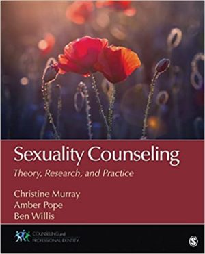 Sexuality Counseling - Theory, Research, and Practice Format: PDF eTextbooks ISBN-13: 978-1483343723 ISBN-10: 1483343723 Delivery: Instant Download Authors: Christine E. (Elizabeth) Murray Publisher: SAGE