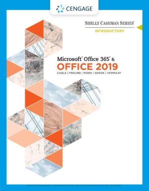 Shelly Cashman Series Microsoft Office 365 & Office 2019 Introductory Format: PDF eTextbooks ISBN-13: 978-0357026434 ISBN-10: 0357026438 Delivery: Instant Download Authors: Sandra Cable, Steven M. Freund, Ellen Monk, Susan L. Sebok, Joy L. Starks Publisher: Cengage Learning