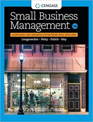 Small Business Management - Launching & Growing Entrepreneurial Ventures (18th Edition) Format: PDF eTextbooks ISBN-13: 978-1305405745 ISBN-10: 1305405749 Delivery: Instant Download Authors: Justin G. Longenecker Publisher: Cengage Learning