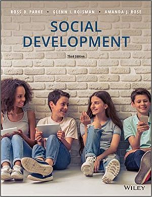 Social Development (3rd Edition) Format: PDF eTextbooks ISBN-13: 978-1119498056 ISBN-10: 1119498058 Delivery: Instant Download Authors: Ross D. Parke Publisher: Wiley