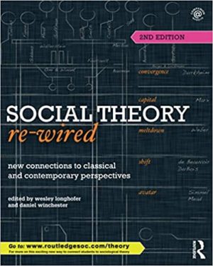Social Theory Re-Wired - New Connections to Classical and Contemporary Perspectives (2nd Edition) Format: PDF eTextbooks ISBN-13: 978-1138015807 ISBN-10: 1138015806 Delivery: Instant Download Authors: Wesley Longhofer Publisher: Routledge