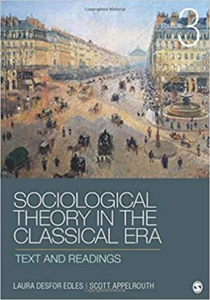 Sociological Theory in the Classical Era - Text and Readings (3rd Edition) Format: PDF eTextbooks ISBN-13: 978-1452203614 ISBN-10: 9781452203614 Delivery: Instant Download Authors: Laura D. Edles Publisher: SAGE