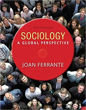 Sociology - A Global Perspective (9th Edition) Format: PDF eTextbooks ISBN-13: 978-1285746463 ISBN-10: 1285746465 Delivery: Instant Download Authors: Joan Ferrante Publisher: Cengage