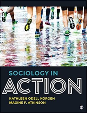 Sociology in Action by Kathleen Odell Korgen Format: PDF eTextbooks ISBN-13: 978-1506345901 ISBN-10: 1506345905 Delivery: Instant Download Authors: Kathleen Odell Korgen Publisher: SAGE