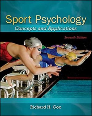 Sport Psychology - Concepts and Applications (7th Edition) Format: PDF eTextbooks ISBN-13: 978-0078022470 ISBN-10: 0078022479 Delivery: Instant Download Authors: Richard Cox Publisher: McGraw-Hill Education