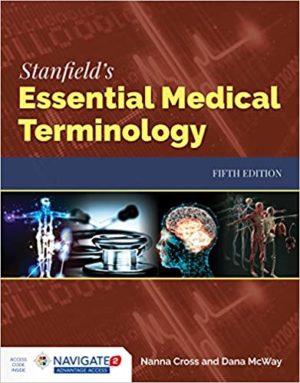 Stanfield's Essential Medical Terminology (5th Edition) Format: PDF eTextbooks ISBN-13: 978-1284142211 ISBN-10: 1284142213 Delivery: Instant Download Authors: Nanna Cross Publisher: Jones & Bartlett Learning