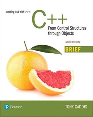 Starting Out with C++ - From Control Structures through Objects, Brief Version (9th Edition) Format: PDF eTextbooks ISBN-13: 978-0134996042 ISBN-10: 0134996046 Delivery: Instant Download Authors: Tony Gaddis Publisher: Pearson