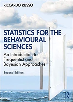Statistics for the Behavioural Sciences - An Introduction to Frequentist and Bayesian Approaches (2nd Edition) Format: PDF eTextbooks ISBN-13: 978-1138711501 ISBN-10: 1138711500 Delivery: Instant Download Authors: Riccardo Russo Publisher: Routledge