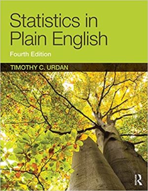 Statistics in Plain English (4th Edition) Format: PDF eTextbooks ISBN-13: 978-1138838345 ISBN-10: 1138838349 Delivery: Instant Download Authors: Timothy C. Urdan Publisher: Routledge
