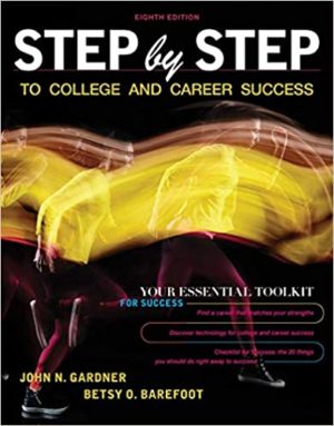 Step by Step to College and Career Success (Eighth Edition) Format: PDF eTextbooks ISBN-13: 978-1319107277 ISBN-10: 1319107273 Delivery: Instant Download Authors: John N. Gardner Publisher: Bedford/St. Martin's