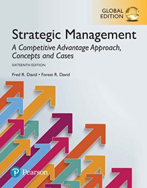 Strategic Management - A Competitive Advantage Approach, Concepts and Cases (16th Edition) Global Edition Format: PDF eTextbooks ISBN-13: 978-1292148496 ISBN-10: 9781292148496 Delivery: Instant Download Authors: Fred David Publisher: Pearson Higher Education