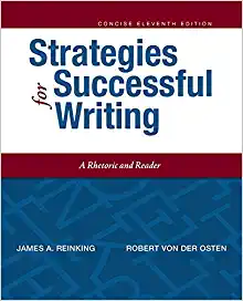 Strategies for Successful Writing, Concise Edition (11th Edition) Format: PDF eTextbooks ISBN-13: 978-0134119519 ISBN-10: 0134119517 Delivery: Instant Download Authors: James A. Reinking Publisher: Pearson