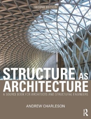 Structure As Architecture - A Source Book for Architects and Structural Engineers (2nd Edition) Format: PDF eTextbooks ISBN-13: 978-1138470460 ISBN-10: 1138470465 Delivery: Instant Download Authors: Andrew W. Charleson Publisher: Routledge