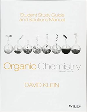 Student Study Guide and Solutions Manual to accompany Organic Chemistry (2nd Edition) Format: PDF eTextbooks ISBN-13: 978-1118647950 ISBN-10: 1118647955 Delivery: Instant Download Authors: David R. Klein Publisher: Wiley