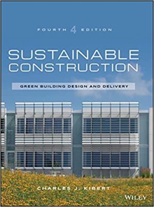 Sustainable Construction - Green Building Design and Delivery (4th Edition) Format: PDF eTextbooks ISBN-13: 978-1119055174 ISBN-10: 1119055172 Delivery: Instant Download Authors: Charles J. Kibert Publisher: Wiley