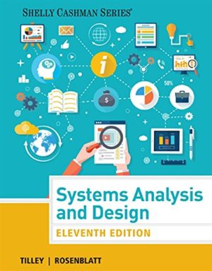 Systems Analysis and Design (Shelly Cashman Series) 11th Edition Format: PDF eTextbooks ISBN-13: 978-1305494602 ISBN-10: 1305494601 Delivery: Instant Download Authors: Scott Tilley, Harry J. Rosenblatt Publisher: Course Technology