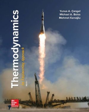 THERMODYNAMICS - AN ENGINEERING APPROACH (9th Edition) Format: PDF eTextbooks ISBN-13: 978-1259822674 ISBN-10: 1259822672 Delivery: Instant Download Authors: Çengel, Yunus A. Boles, Michael A. Kanoğlu, Mehmet Publisher: McGraw-Hill