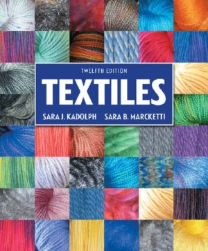 Textiles (12th Edition) by Sara Kadolph Format: PDF eTextbooks ISBN-13: 978-0134128634 ISBN-10: 9780134128634 Delivery: Instant Download Authors: Sara Kadolph Publisher: Pearson