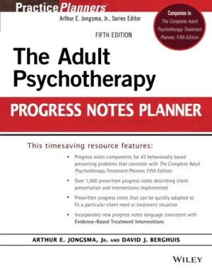 The Adult Psychotherapy Progress Notes Planner (5th Edition) Format: PDF eTextbooks ISBN-13: 978-1118066751 ISBN-10: 1118066758 Delivery: Instant Download Authors: Arthur E. Jongsma Jr., David J. Berghuis Publisher: Wiley