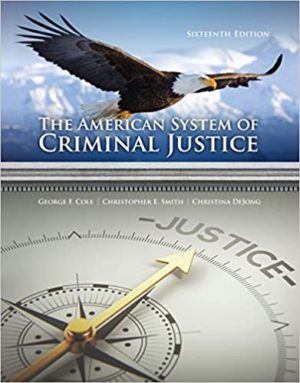 The American System of Criminal Justice (16 Edition) Format: PDF eTextbooks ISBN-13: 978-1337558907 ISBN-10: 9781337558907 Delivery: Instant Download Authors: George F. Cole Publisher: Cengage
