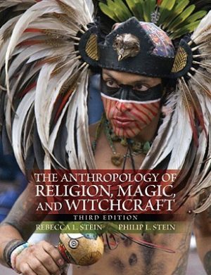 The Anthropology of Religion, Magic, and Witchcraft (3rd Edition) Format: PDF eTextbooks ISBN-13: 978-0205718115 ISBN-10: 9780205718115 Delivery: Instant Download Authors: Rebecca Stein Publisher: Pearson