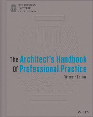 The Architect's Handbook of Professional Practice (15th Edition) Format: PDF ISBN-13: 9781118308820 ISBN-10: 1118308824 Delivery: Instant Download Authors: American Institute of Architects Publisher: Wiley 