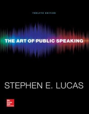 The Art of Public Speaking (12th Edition) Format: PDF eTextbooks ISBN-13: 978-0073523910 ISBN-10: 0073523917 Delivery: Instant Download Authors: Stephen E Lucas Publisher: McGraw-Hill Education