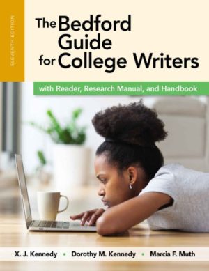 The Bedford Guide for College Writers with Reader, Research Manual, and Handbook (Eleventh Edition) Format: PDF eTextbooks ISBN-13: 978-1319039592 ISBN-10: 1319039596 Delivery: Instant Download Authors: X. J. Kennedy Publisher: Bedford