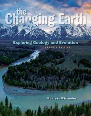 The Changing Earth - Exploring Geology and Evolution (7th Edition) Format: PDF eTextbooks ISBN-13: 978-1285733418 ISBN-10: 128573341X Delivery: Instant Download Authors: James S. Monroe Publisher: Brooks Cole