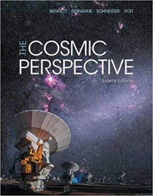 The Cosmic Perspective (8th Edition) Format: PDF eTextbooks ISBN-13: 978-0134059068 ISBN-10: 0134059069 Delivery: Instant Download Authors: Jeffrey O. Bennett Publisher: Pearson