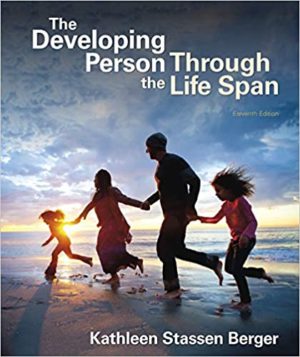 The Developing Person Through the Life Span (Eleventh Edition) Format: PDF eTextbooks ISBN-13: 978-1319191757 ISBN-10: 1319191754 Delivery: Instant Download Authors: Kathleen Stassen Berger Publisher: Worth Publishers