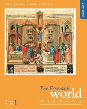 The Essential World History, Volume I - To 1800 (8th Edition) Format: PDF eTextbooks ISBN-13: 978-1305645356 ISBN-10: 1305645359 Delivery: Instant Download Authors: William J. Duiker Publisher: Cengage