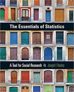 The Essentials of Statistics - A Tool for Social Research (4th Edition) Format: PDF eTextbooks ISBN-13: 978-1305093836 ISBN-10: 9781305093836 Delivery: Instant Download Authors: Joseph F. Healey Publisher: ‎Cengage Learning