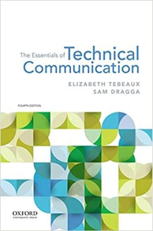 The Essentials of Technical Communication (4th Edition) Format: PDF eTextbooks ISBN-13: 978-0190856144 ISBN-10: 0190856149 Delivery: Instant Download Authors: Elizabeth Tebeaux Publisher: Oxford University