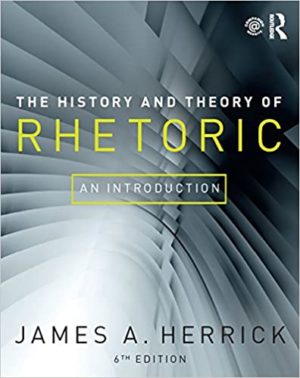 The History and Theory of Rhetoric - An Introduction (6th Edition) Format: PDF eTextbooks ISBN-13: 978-1138223677 ISBN-10: 1138223670 Delivery: Instant Download Authors: James A. Herrick Publisher: Routledge