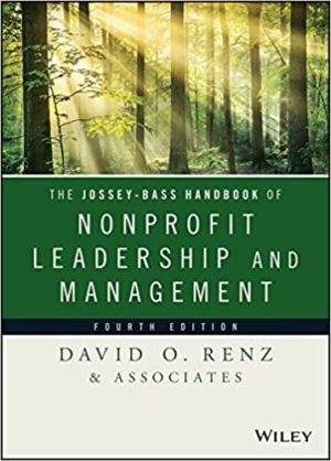 The Jossey-Bass Handbook of Nonprofit Leadership and Management (4th Edition) Format: PDF eTextbooks ISBN-13: 978-1118852965 ISBN-10: 1118852966 Delivery: Instant Download Authors: David O. Renz Publisher: Jossey-Bass