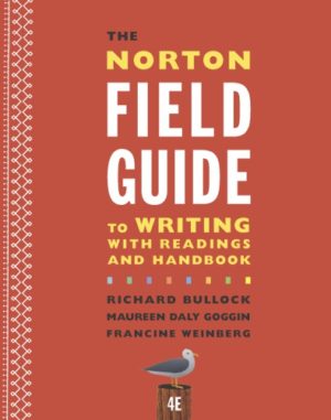 The Norton Field Guide to Writing with Readings and Handbook (4th Edition) Format: PDF eTextbooks ISBN-13: 978-0393264388 ISBN-10: 0393264386 Delivery: Instant Download Authors: Richard Bullock Publisher: W. W. Norton