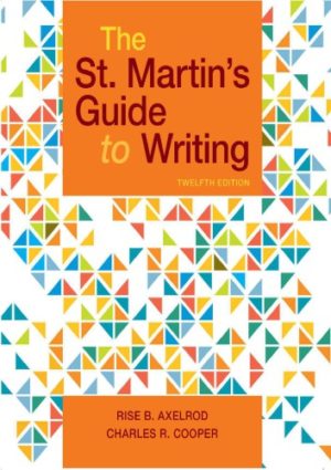 The St. Martin’s Guide to Writing (12th Edition) Format: PDF eTextbooks ISBN-13: 978-1319104375 ISBN-10: 1319104371 Delivery: Instant Download Authors: Charles R Cooper, Rise Axelrod Publisher: Bedford / St. Martin's