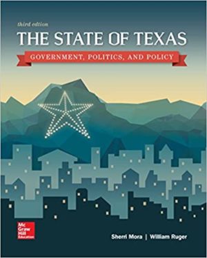 The State of Texas - Government, Politics, and Policy (3rd Edition) Format: PDF eTextbooks ISBN-13: 978-1259548215 ISBN-10: 125954821X Delivery: Instant Download Authors: Sherri Mora Publisher: McGraw-Hill Education