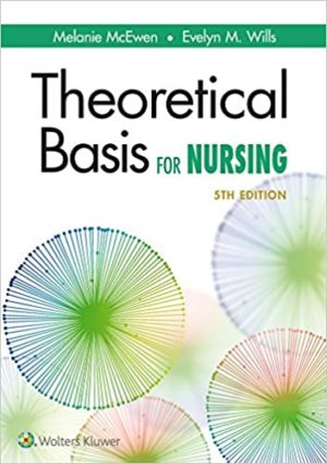 Theoretical Basis for Nursing (5th Edition) Format: PDF eTextbooks ISBN-13: 978-1496351203 ISBN-10: 1496351207 Delivery: Instant Download Authors: Melanie McEwen Publisher: Wolters Kluwer Health