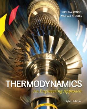 Thermodynamics - An Engineering Approach (8th Edition) Format: PDF eTextbooks ISBN-13: 978-0073398174 ISBN-10: 9780073398174 Delivery: Instant Download Authors: Yunus A. Çengel, Michael A. Boles Publisher: McGraw-Hill