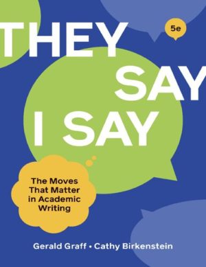 They Say - I Say (Fifth Edition) Format: PDF eTextbooks ISBN-13: 978-0393538731 ISBN-10: 0393538737 Delivery: Instant Download Authors: Gerald Graff Publisher: W. W. Norton & Company