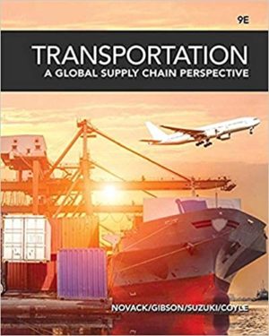 Transportation - A Global Supply Chain Perspective (9th Edition) Format: PDF eTextbooks ISBN-13: 978-1337406642 ISBN-10: 9781337406642 Delivery: Instant Download Authors: Robert A. Novack Publisher: Cengage Learning